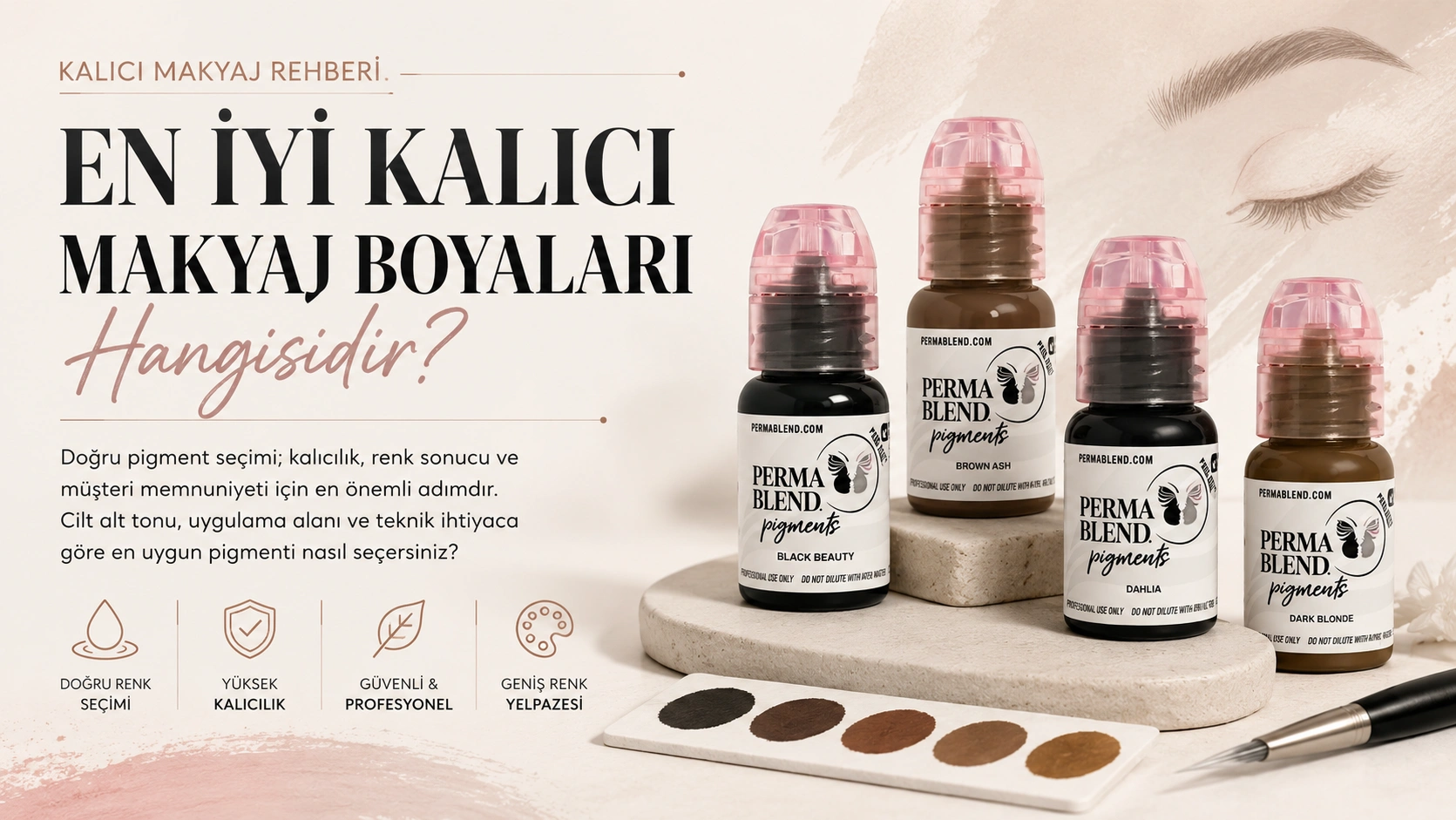 En İyi Kalıcı Makyaj Boyaları Hangisidir? PMU Pigment Seçim Rehberi